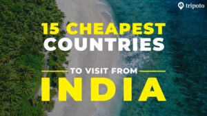 Read more about the article 15 Cheapest Countries To Visit From India | Budget Travel | Tripoto