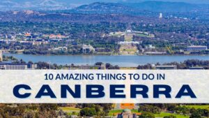 Read more about the article Ten Amazing Things to Do in Canberra | Canberra Travel Guide, 2021