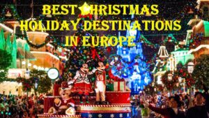 Read more about the article Best Christmas Holiday Destinations in Europe 2018 – Best Christmas Vacation Deals Destinations