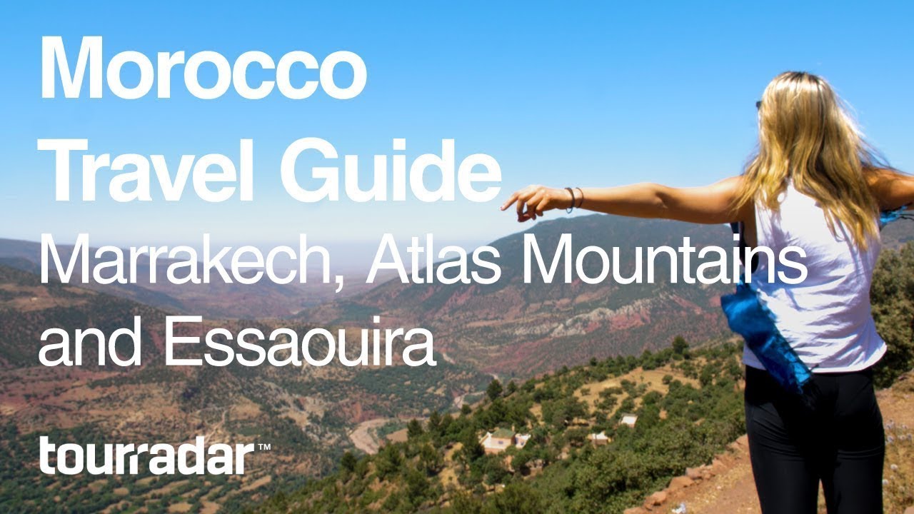 You are currently viewing Morocco Travel Guide: Marrakech, Atlas Mountains and Essaouira
