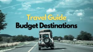 Read more about the article Top 10 Budget Destinations | Which is cheapest country to visit? | Where should I go for short trips