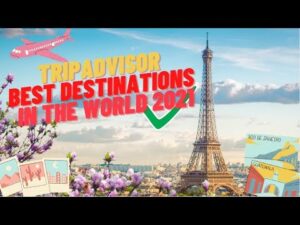 Read more about the article TripAdvisor Popular Destinations In The World 2021 |Trip Advisor Best Destinations in the World 2021