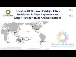 Read more about the article TRAVEL AND TOURISM /Location of major cities/major transport hubs / destinations/IGCSE/O Level