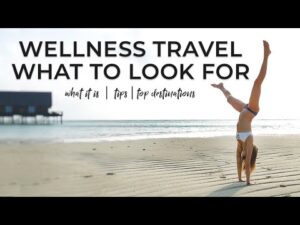 Read more about the article What is WELLNESS TRAVEL? Top Wellness Travel Destinations 2020