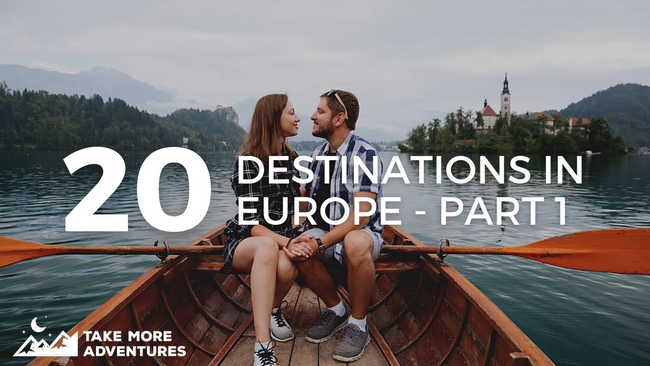 You are currently viewing Top 20 Destinations In Europe – Part 1 | Take More Adventures