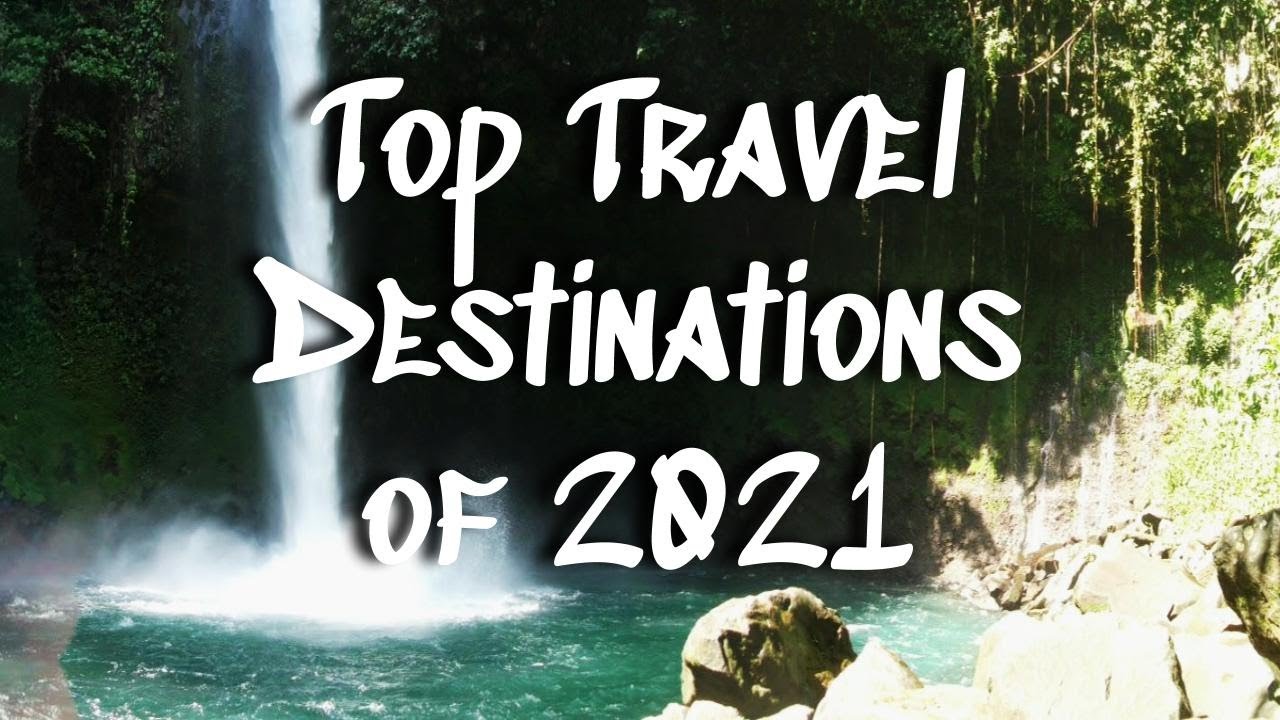 Read more about the article Top Travel Destinations of 2021