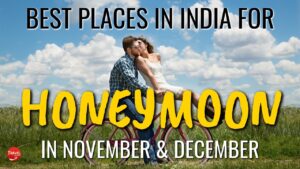 Read more about the article Best places to visit in India in November for honeymoon – honeymoon destinations November December