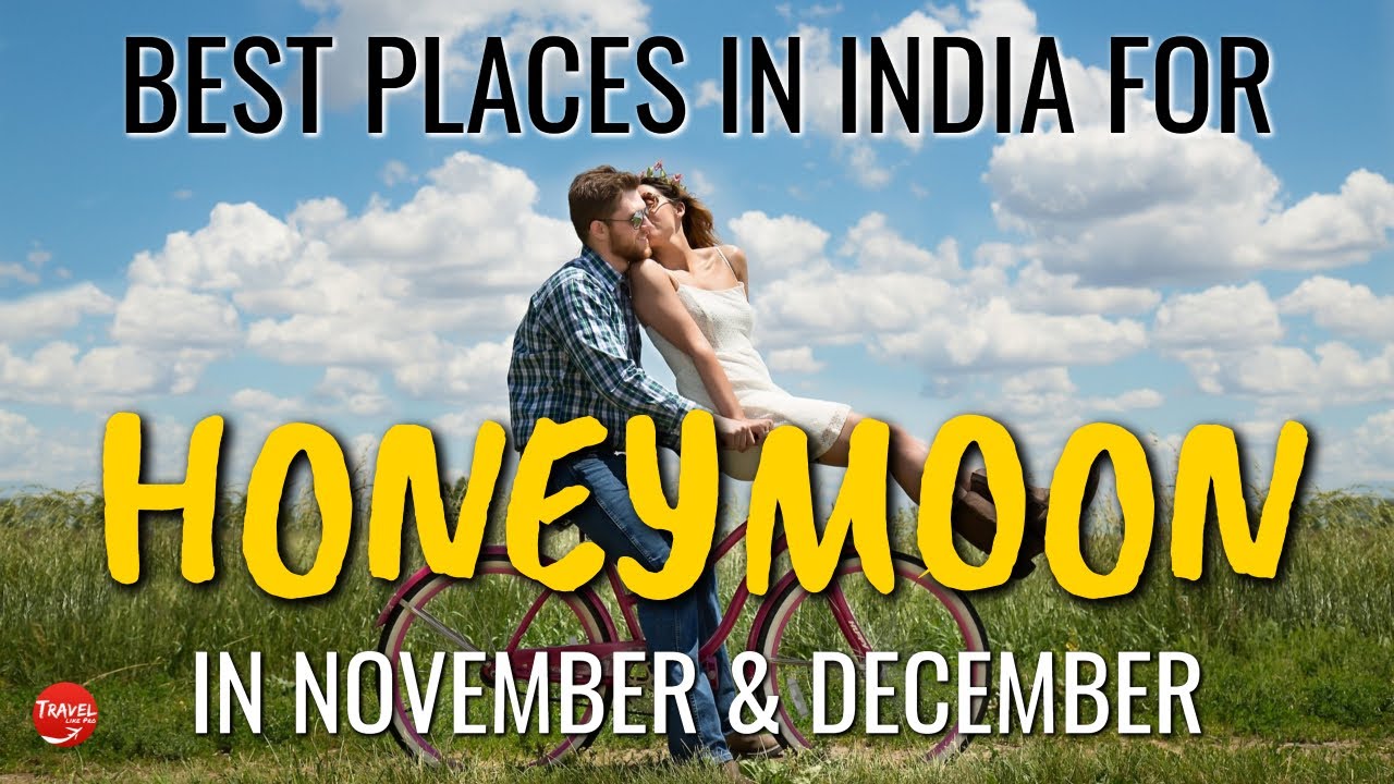 You are currently viewing Best places to visit in India in November for honeymoon – honeymoon destinations November December
