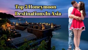 Read more about the article Top 5 Budget Honeymoon Destinations In Asia — Enjoy Trip Experience