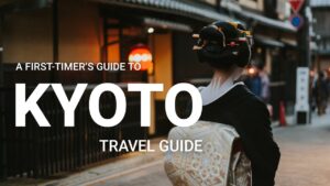 Read more about the article Kyoto Travel Guide – The Best Things to Do in Kyoto for First-timers