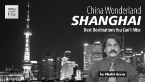 Read more about the article China Wonderland Shanghai | Best Destinations You Can't-Miss (Overseas Production USA)