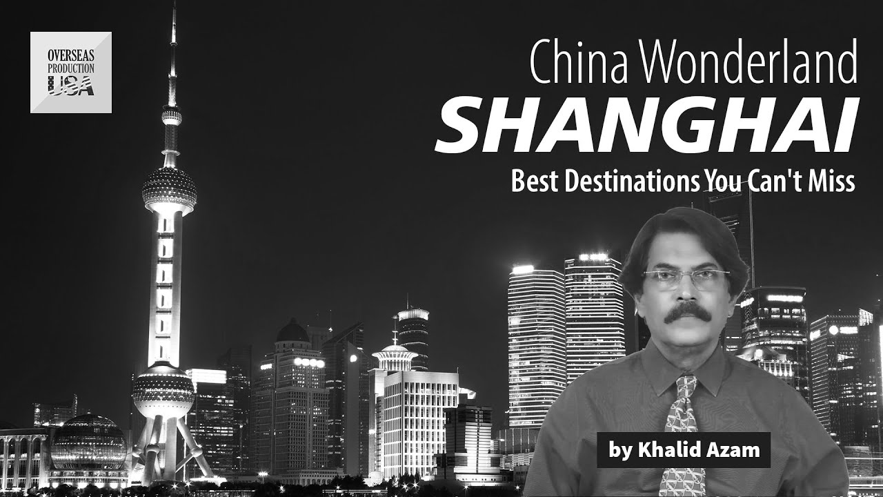 Read more about the article China Wonderland Shanghai | Best Destinations You Can't-Miss (Overseas Production USA)