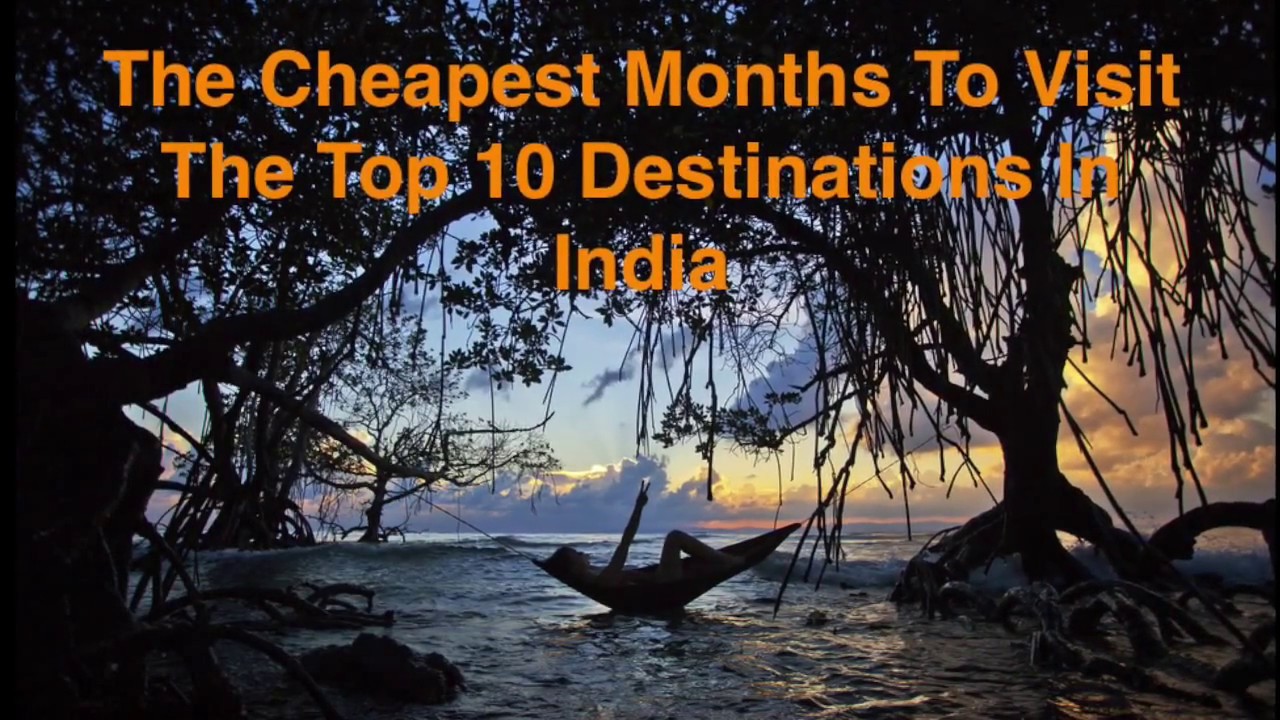You are currently viewing The Cheapest Months To Visit The Top 10 Destinations In India