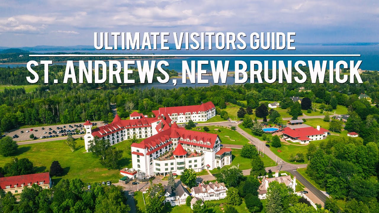 You are currently viewing ST ANDREWS, NEW BRUNSWICK – ULTIMATE VISITORS GUIDE