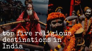 Read more about the article Top Five Religious Tourism Destinations in India – Spiritual Tourism