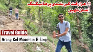 Read more about the article Kel to #Arang kel Hiking Travel #Guide vlog | Hiking at #30,000 feet is not easy |