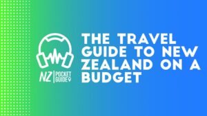 Read more about the article The Travel Guide to New Zealand on a Budget 🎧 NZPocketGuide.com