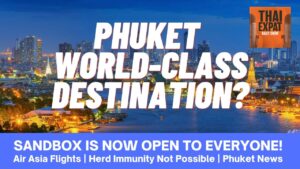 Read more about the article #95 – PHUKET WORLD-CLASS DESTINATION?, Phuket Sandbox, Air Asia, Herd Immunity, The Phuket News!