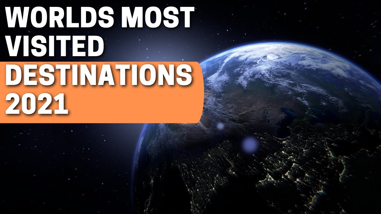 Read more about the article Worlds Most Visited Destinations 2021 | Top 10 Travel Destinations Of World