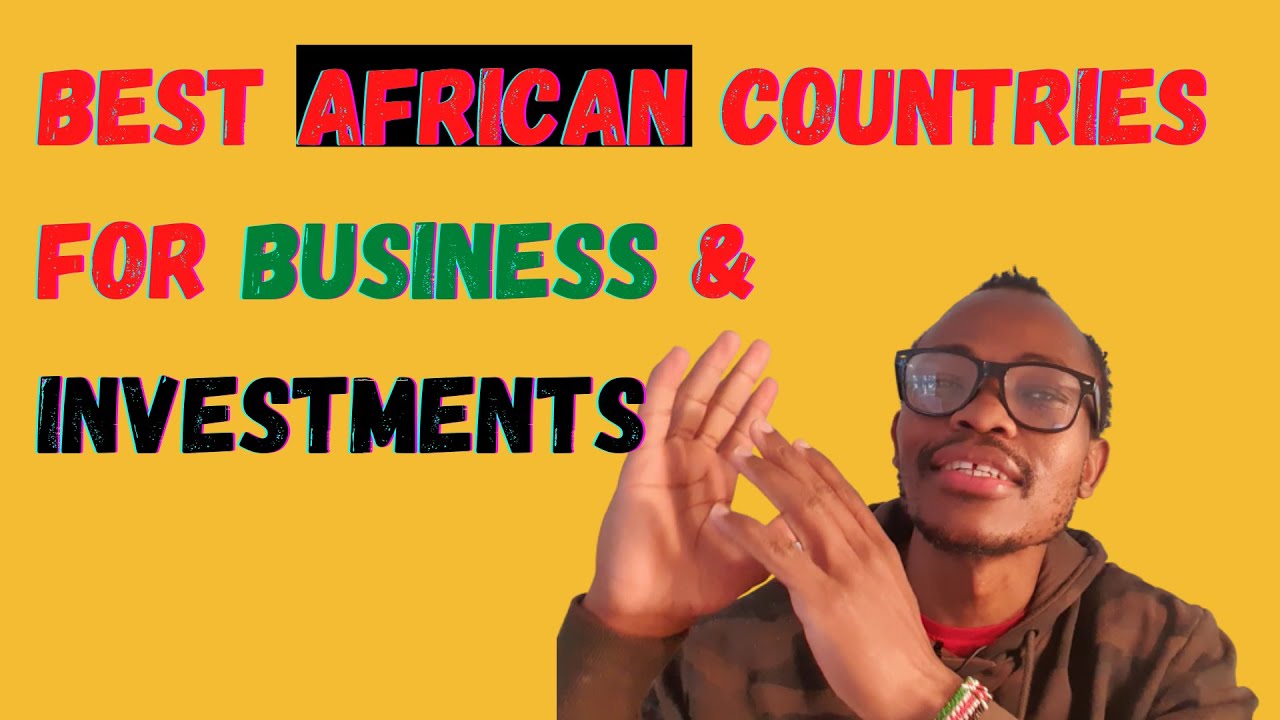 Read more about the article Best Countries In Africa For Business And Investments (Invest In Africa)