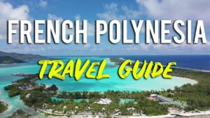 Read more about the article French Polynesia Travel Guide