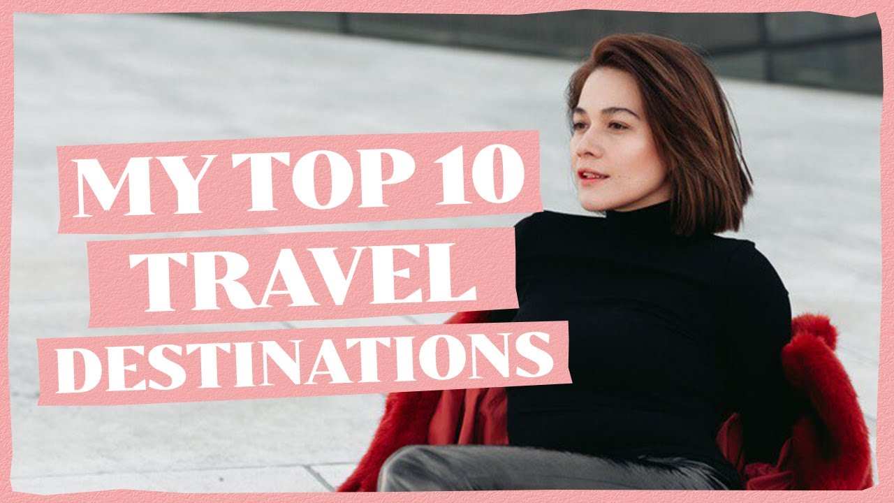 Read more about the article MY TOP 10 TRAVEL DESTINATIONS | Bea Alonzo