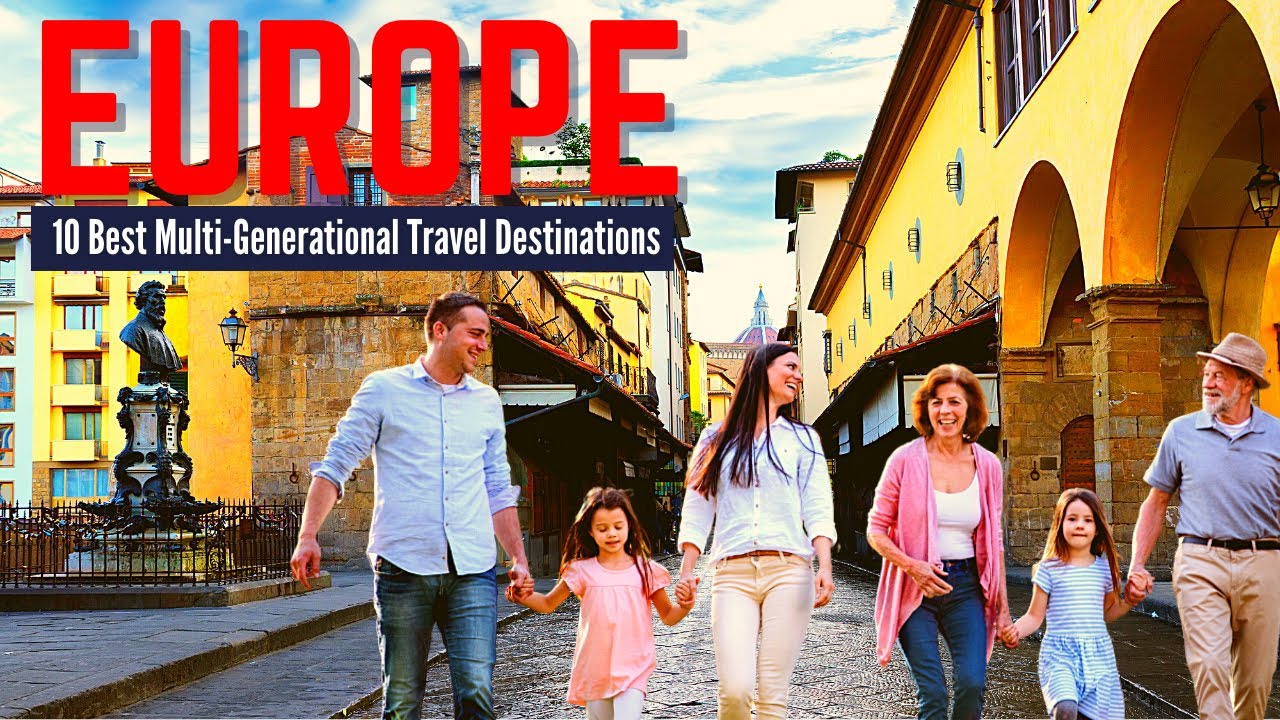 You are currently viewing 10 Best Multigenerational Travel Destinations in Europe to Visit with Family | Europe Travel Guide