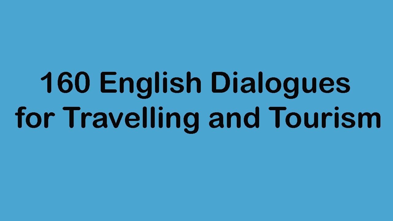 You are currently viewing 160 English Dialogues for Travelling and Tourism