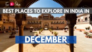 Read more about the article 5 Best Places To Visit in India in December – Tourist Places To Visit In December In India
