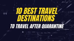 Read more about the article 10 Best Travel Destinations of 2021 #Plan #Travel #Pandemic