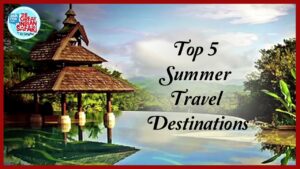 Read more about the article Top 5 Summer Travel Destinations | Vir Sanghvi | AskMe