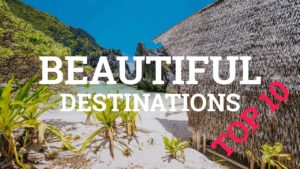 Read more about the article Top 10 Beautiful Travel Destinations to Visit!