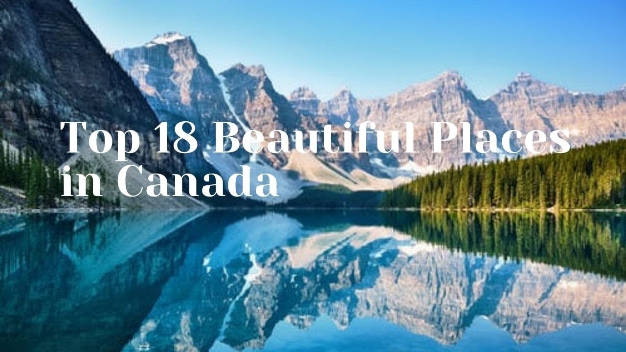 Read more about the article Top18 Beautiful Places  in Canada / Best Destinations 2022