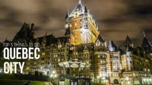 Read more about the article QUEBEC Travel Guide, 6 Things To Do in Quebec City