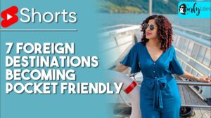 Read more about the article 7 Foreign Destinations Becoming Pocket Friendly | Curly Tales #Shorts
