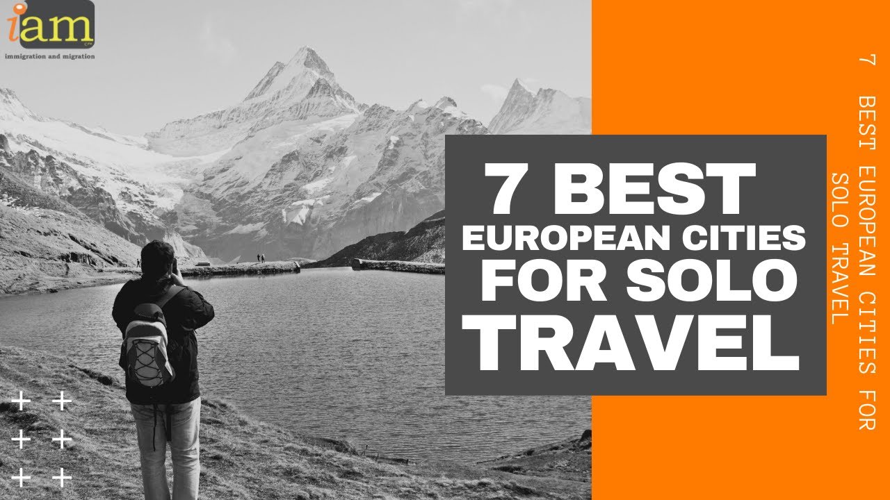 Read more about the article 7  Best European Cities For Solo Travel