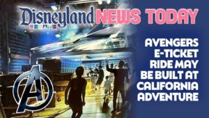Read more about the article Avengers E-Ticket Ride May Be Built at California Adventure