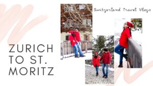 Read more about the article Ep 1 Zurich to St  Moritz by Train  | Switzerland Travel Vlogs | Swati & Sam