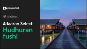 Read more about the article Adaaran Select Hudhuran Fushi Resort Maldives | A Complete Tour | Pickyourtrail