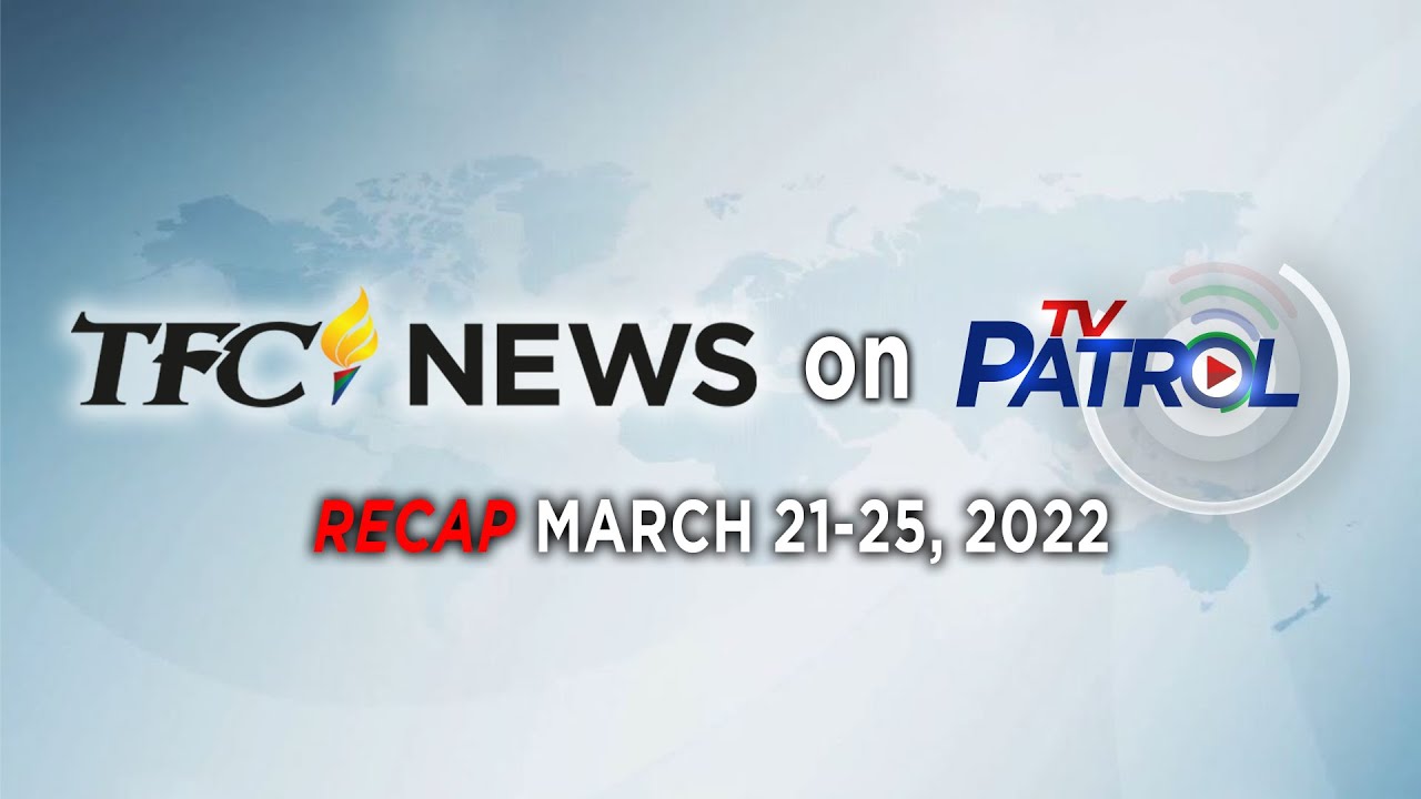 Read more about the article TFC News on TV Patrol Recap | March 21-25, 2022