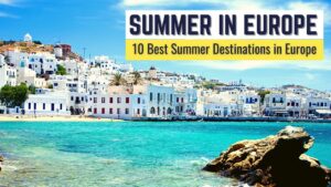 Read more about the article 10 Best Summer Destinations in Europe to Visit | Summer in Europe Travel Guide