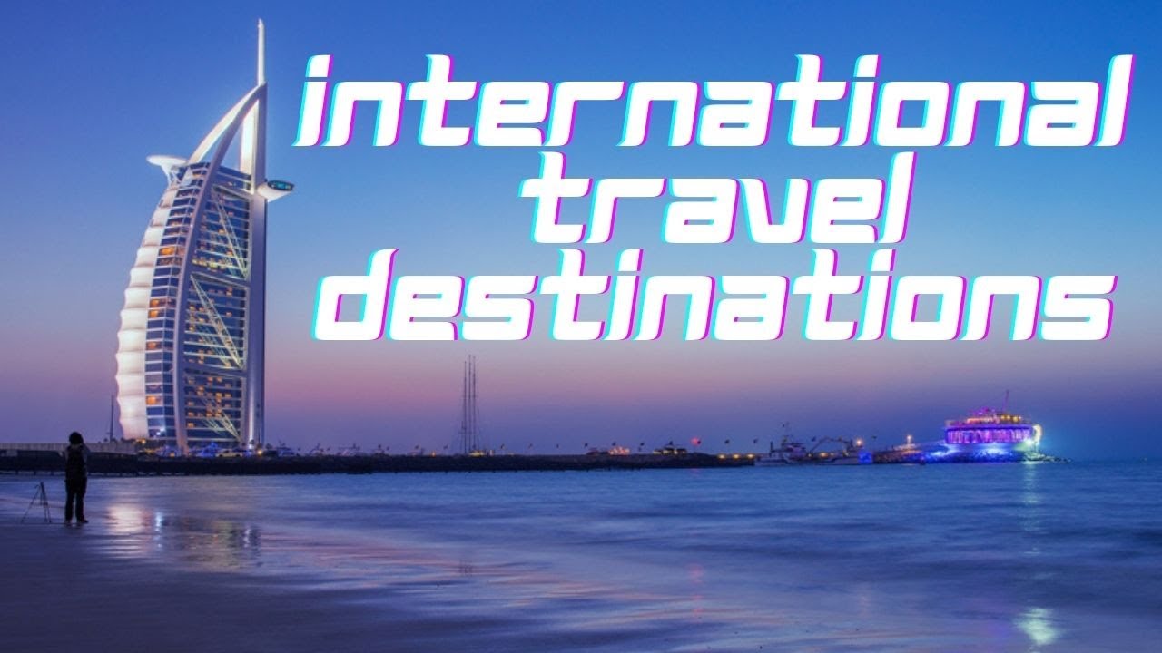 You are currently viewing Top Best International Travel Destinations || International Destinations Open for #Travel From India