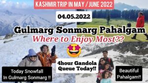Read more about the article Kashmir Trip in May June 2022|Gulmarg Pahalgam Sonmarg Snowfall|Kashmir Travel Guide