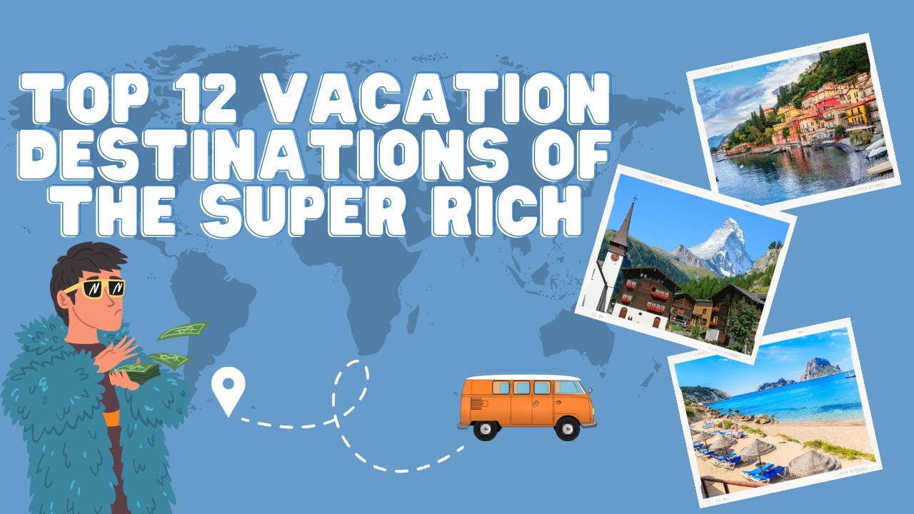 Read more about the article Top 12 Vacation Destinations of the Super Rich – Living Luxury