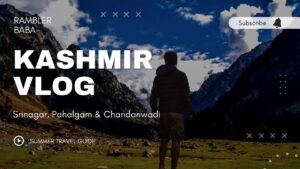 Read more about the article Kashmir Travel vlog | Kashmir Travel Guide | Kashmir in Summer | Srinagar to Pahalgam