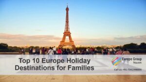 Read more about the article Top 10 Europe Holiday Destinations for Families
