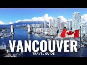 Read more about the article Vancouver Canada Travel Guide 2022 4K